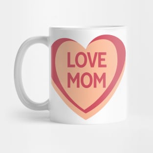 Love Mom. Candy Hearts Mother's Day Quote. Mug